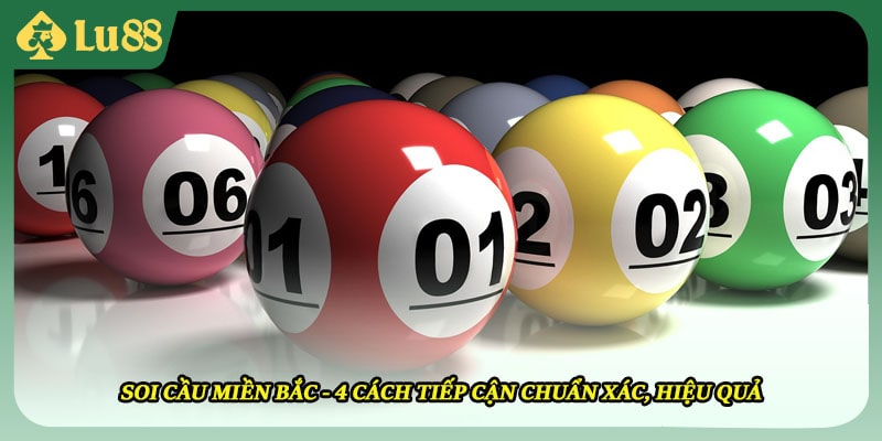 Soi Cầu Miền Bắc - 4 Cách Tiếp Cận Chuẩn Xác, Hiệu Quả